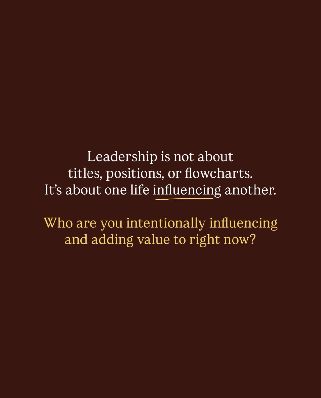 Leadership is influence — nothing more, nothing less!
