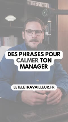 Les phrases pour calmer ton manager. Attention : ces phrases ont été utilisées par un professionnel. Ne tentez pas de les reproduire sur votre lieu de travail.