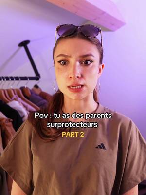 Tu as des parents surprotecteurs (PARTIE 2)