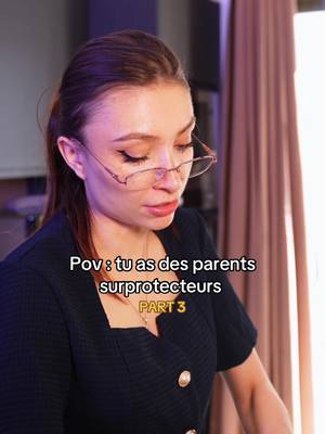 Tu as des parents surprotecteurs (PART 3)