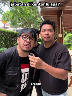 jadi jabatan kalian di tempat kerja apa? hahaha @SEMAKINDIDEVAN @Adi Maulana
