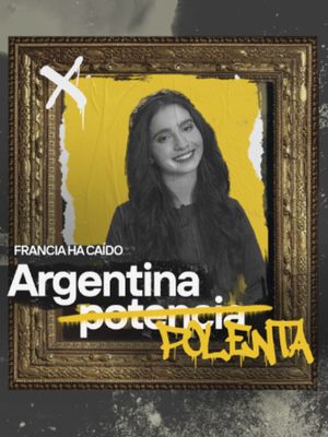 ARGENTINA POLENTA: "Francia ha caído". Por Luli Ofman