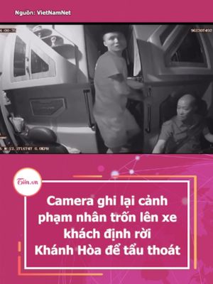 Camera ghi lại cảnh phạm nhân trốn lên xe khách định rời Khánh Hòa để tẩu thoát #tiinnews