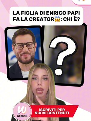 LA FIGLIA DI ENRICO PAPI FA LA CREATOR😱: CHI È? #enricopapi #meme#l #figlia #webboh