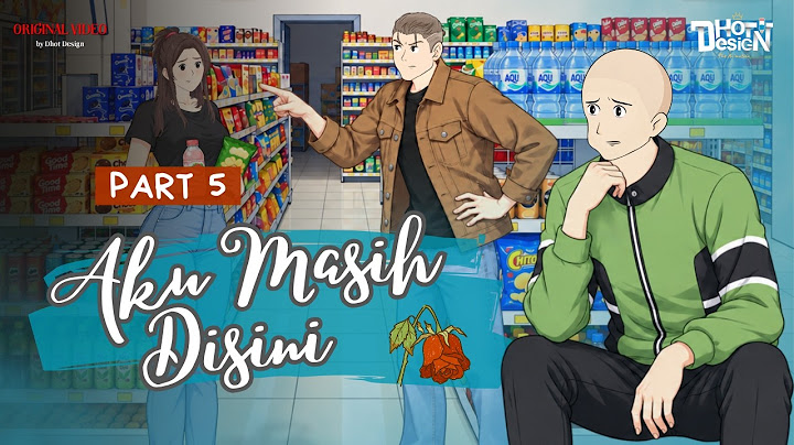 Aku Masih Di Sini PART 5 - Dhot Design