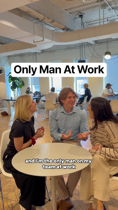 Being The Only Man On Your Team At Work